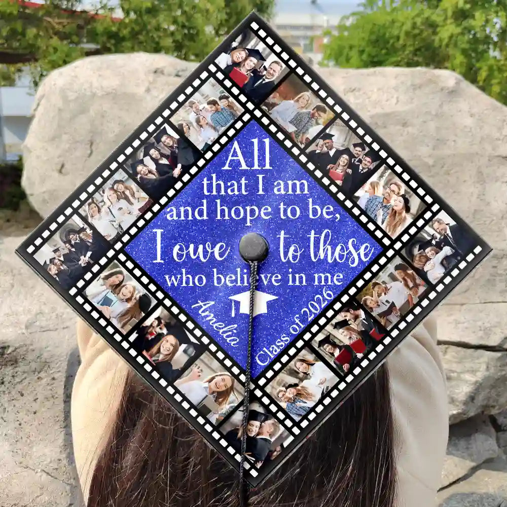Graduation, Gift For Yourself, Happy, Custom Photo - Custom Photo All That I Am And Hope To Be - Personalized Graduation Cap Topper