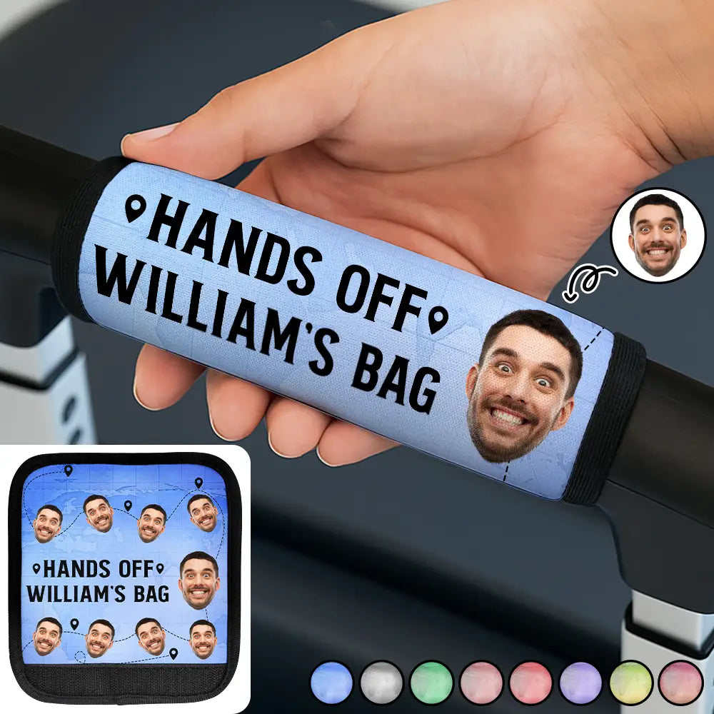 Custom Photo, Happy, Gift For Yourself, Travel, Summer - Custom Photo Hands Off My Bag - Personalized Luggage Handle Wrap