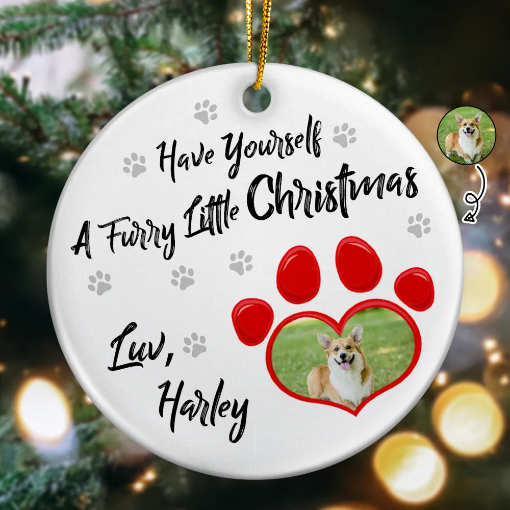 Funny,Custom Photo,Pet Lovers,Pet Mom,Pet Dad,Christmas - Custom Photo Have Yourself A Furry - Personalized Circle Ceramic Ornament