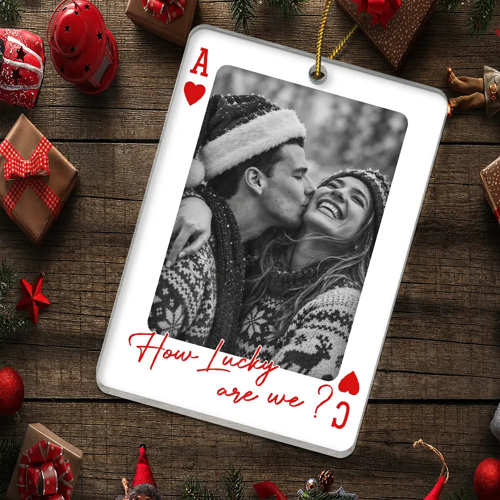 Christmas,Custom Photo,Romantic,Gift For Couples,Dynamic Photo-Custom Photo How Lucky Are We Playing Card - Personalized Custom Shaped Acrylic Ornament
