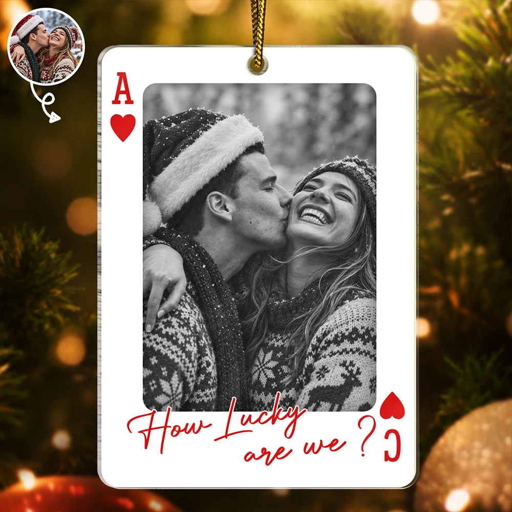Christmas,Custom Photo,Romantic,Gift For Couples,Dynamic Photo-Custom Photo How Lucky Are We Playing Card - Personalized Custom Shaped Acrylic Ornament