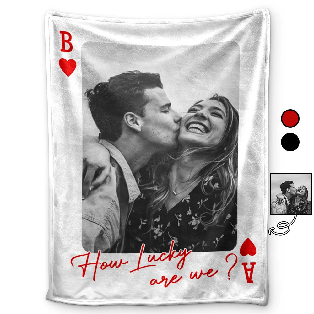 Gift For Couples,Old Couples,Gift For Husband,Gift For Wife,Gift For Boyfriend,Gift For Girlfriend,Love - Custom Photo How Lucky Are We Playing Card - Personalized Fleece Blanket, Sherpa Blanket