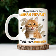 Cat Dad,Cat Mom,Cat Lovers,Dog Mom,Dog Dad,Dog Lovers,Pet Dad,Pet Mom,Pet Lovers,Custom Photo,Photo,Playful - Custom Photo Human Servant Your Tiny Overlord - Personalized Mug