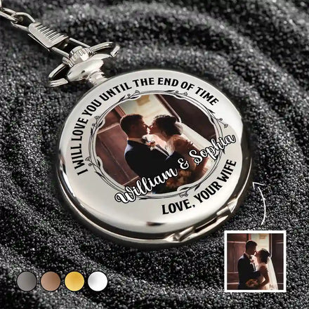 Custom Photo Husband Wife Love You Until The End Of Time - Personalized Pocket Watch