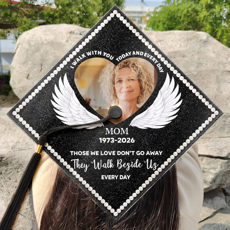 Graduation,Gift For Yourself,Gift For Daughter,Gift For Sisters,Gift For Son,Gift For Brothers,Memorial,Sad - Custom Photo I Am Walking Beside You Every Step Of The Way - Personalized Graduation Cap Topper