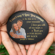 Gift For Couples, Gift For Husband, Gift For Wife, Gift For Boyfriend, Gift For Girlfriend, Happy - Custom Photo I Can't Say I Love You Enough So This Is Your Reminder - Personalized Printed Rock