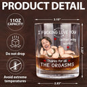 Gift For Couples, Gift For Wife, Gift For Husband, Gift For Boyfriend, Gift For Girlfriend, Funny - Custom Photo I F*cking Love You Either Way Works - Personalized Whiskey Glass