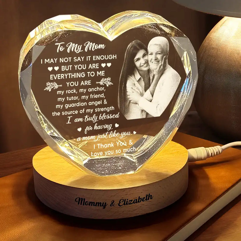 Custom Photo, Gift For Mother, Gift For Daughter, Mom - Daughters (Adult), Happy - Custom Photo I May Not Say Enough - Personalized Crystal Heart Shaped Lamp
