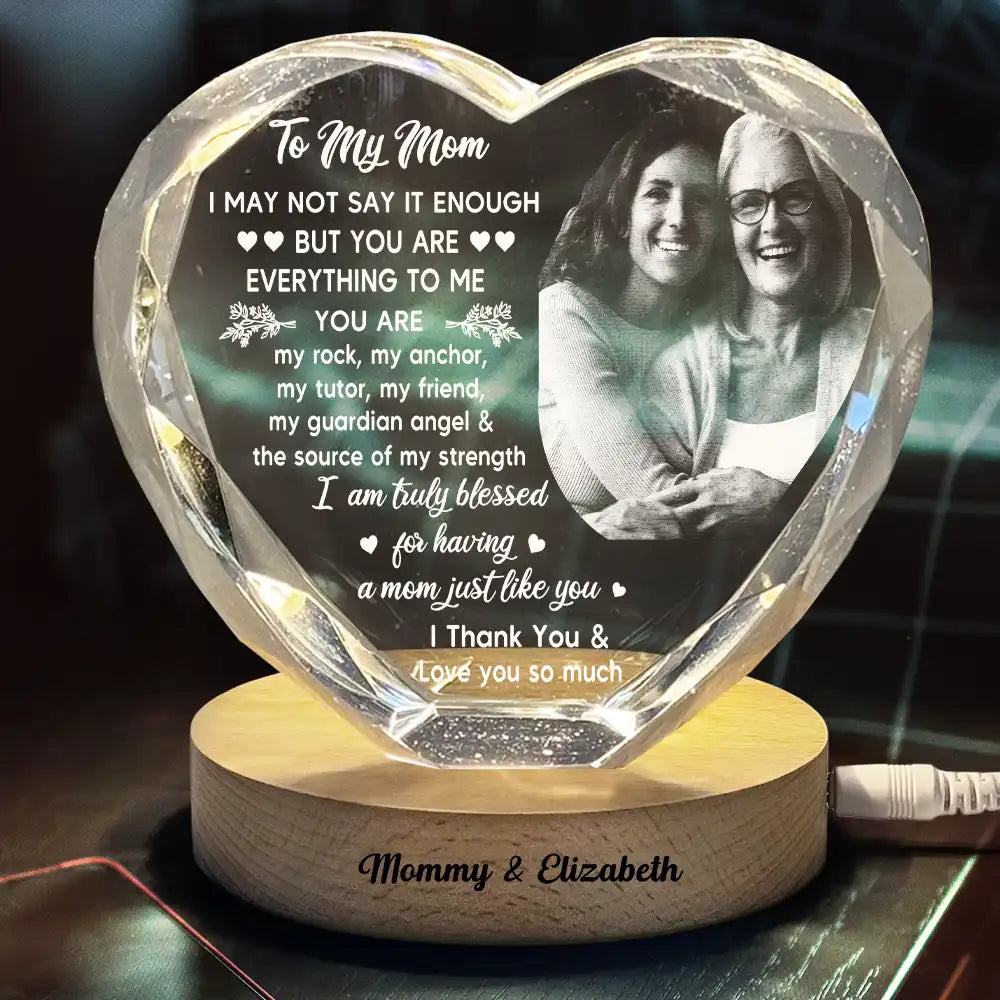Custom Photo, Gift For Mother, Gift For Daughter, Mom - Daughters (Adult), Happy - Custom Photo I May Not Say Enough - Personalized Crystal Heart Shaped Lamp