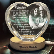 Custom Photo, Gift For Mother, Gift For Daughter, Mom - Daughters (Adult), Happy - Custom Photo I May Not Say Enough - Personalized Crystal Heart Shaped Lamp