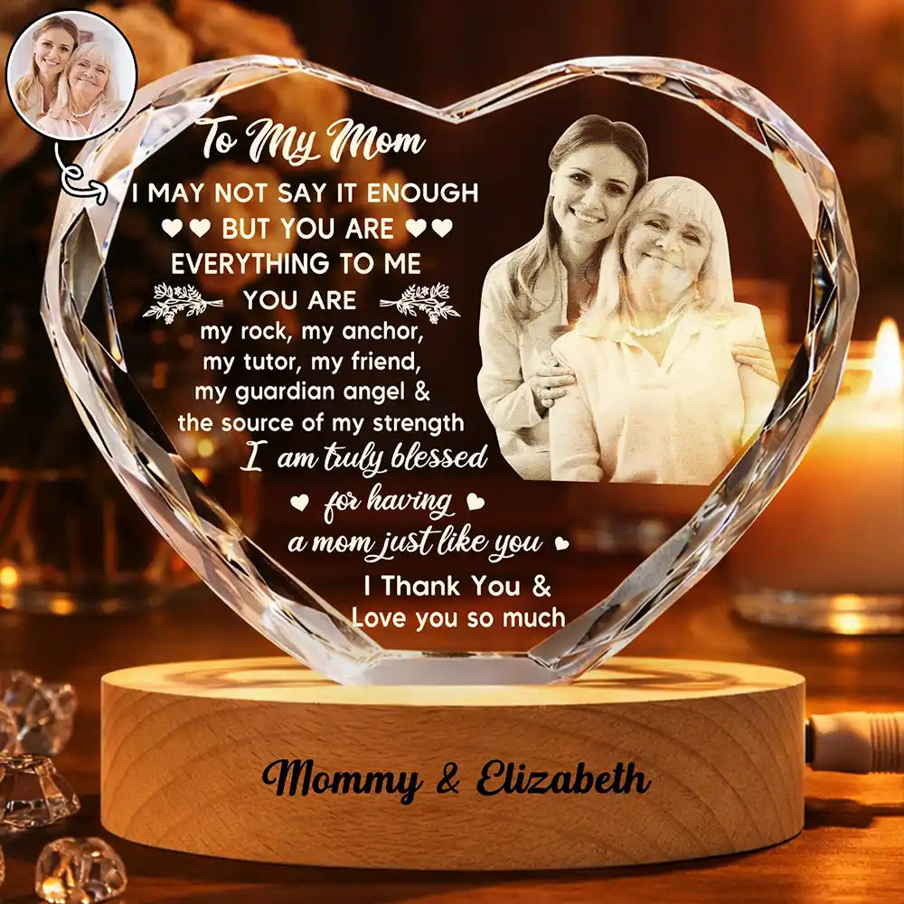 Custom Photo, Gift For Mother, Gift For Daughter, Mom - Daughters (Adult), Happy - Custom Photo I May Not Say Enough - Personalized Crystal Heart Shaped Lamp