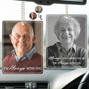 Custom Photo, Memorial, Family, Sympathetic, Dynamic Photo - Custom Photo I'm Always With You Memorial Family Portrait - Personalized Acrylic Car Hanger
