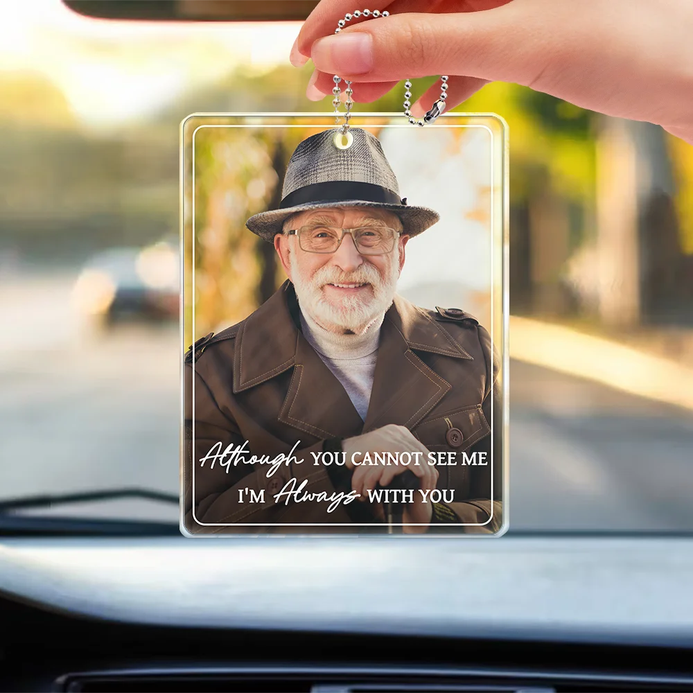 Custom Photo, Memorial, Family, Sympathetic, Dynamic Photo - Custom Photo I'm Always With You Memorial Family Portrait - Personalized Acrylic Car Hanger