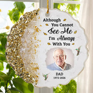 Memorial Loved One,Custom Photo,Sympathetic,Family,Memorial,Upload Full Photo,Icon - Custom Photo I'm Always With You Memorial Gift For Family, Friends - Personalized Resin Ornament