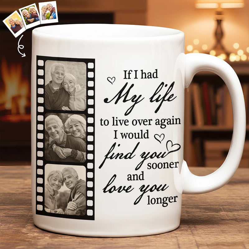 Gift For Couples,Gift For Husband,Gift For Wife,Gift For Girlfriend,Gift For Boyfriend,Love,Old Couples - Custom Photo If I Had My Life To Live Over Again Couple - Personalized White Edge-to-Edge Mug