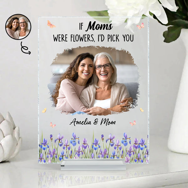 Mom - Children,Mom - Daughters (Adult),Mom - Daughters (Young),Gift For Mother,Gift For Grandma,Grandma - Grandkids - Custom Photo If Moms Grandmas Were Flowers I'd Pick You - Personalized Vertical Rectangle Acrylic Plaque