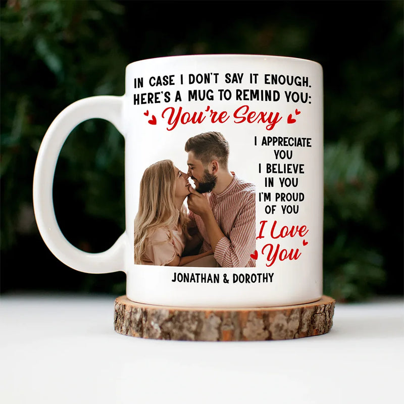 Gift For Couples,Gift For Husband,Gift For Wife,Gift For Girlfriend,Gift For Boyfriend,Love - Custom Photo In Case I Don't Say It Enough Couples - Personalized Mug