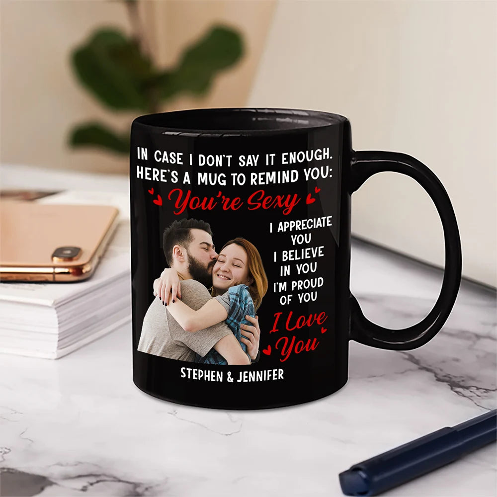 Gift For Couples,Gift For Husband,Gift For Wife,Gift For Girlfriend,Gift For Boyfriend,Love - Custom Photo In Case I Don't Say It Enough Couples - Personalized Mug