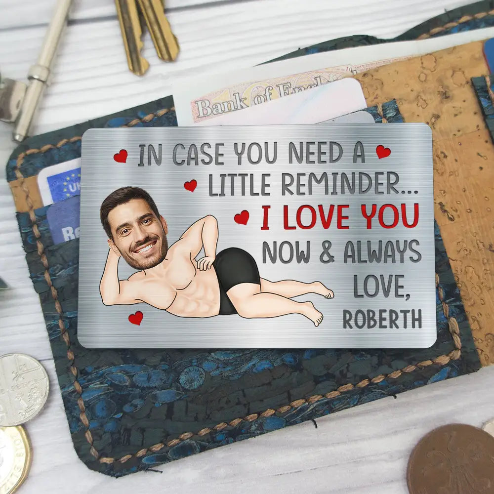 Gift For Couples,Gift For Wife,Gift For Husband,Gift For Boyfriend,Gift For Girlfriend,Funny - Custom Photo In Case You Need A Little Reminder Funny Couple - Personalized Aluminum Wallet Card