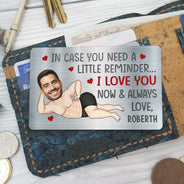 Gift For Couples,Gift For Wife,Gift For Husband,Gift For Boyfriend,Gift For Girlfriend,Funny - Custom Photo In Case You Need A Little Reminder Funny Couple - Personalized Aluminum Wallet Card