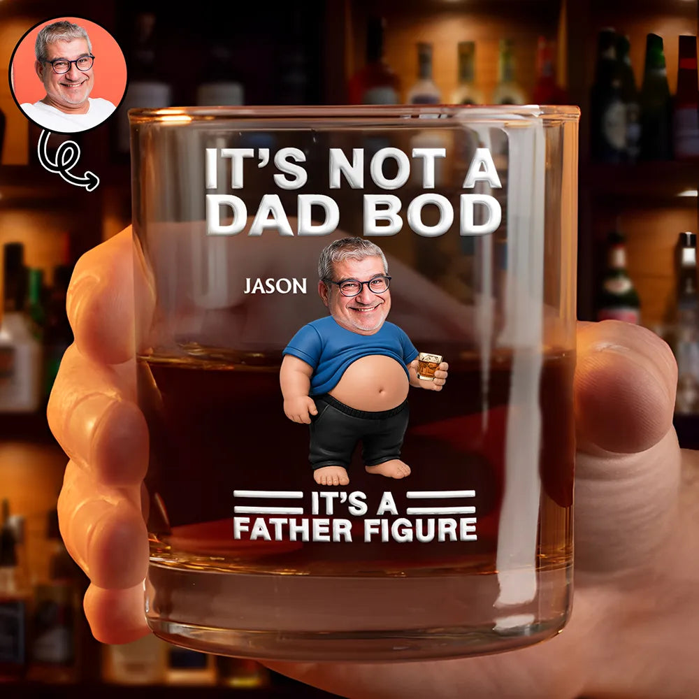 Gift For Father, Custom Photo, Humorous, Cut - Face Photo - Custom Photo It's Not A Dad Bod Father Figure - Personalized Whiskey Glass