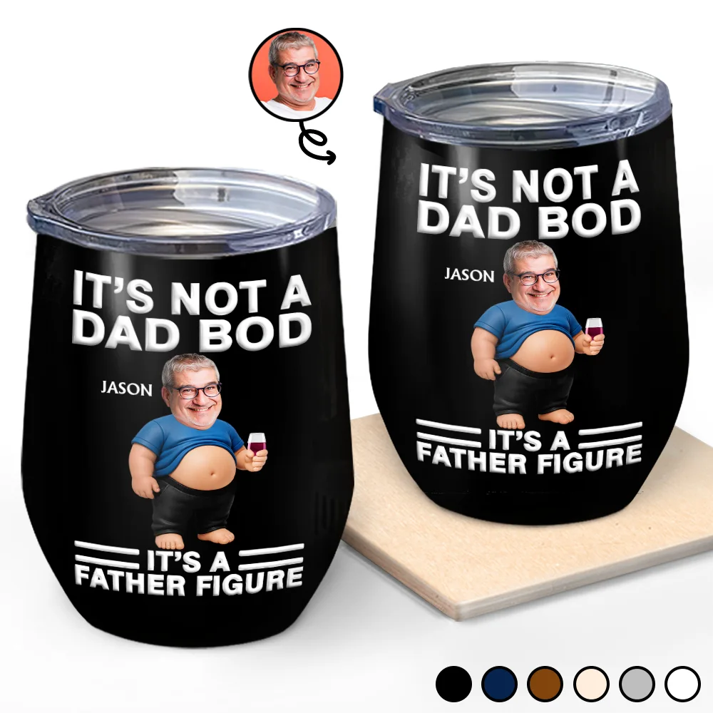Gift For Father,Custom Photo,Humorous,Cut-Face Photo - Custom Photo It's Not A Dad Bod Father Figure - Personalized Wine Tumbler