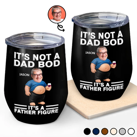 Custom Photo It's Not A Dad Bod Father Figure - Personalized Wine Tumbler