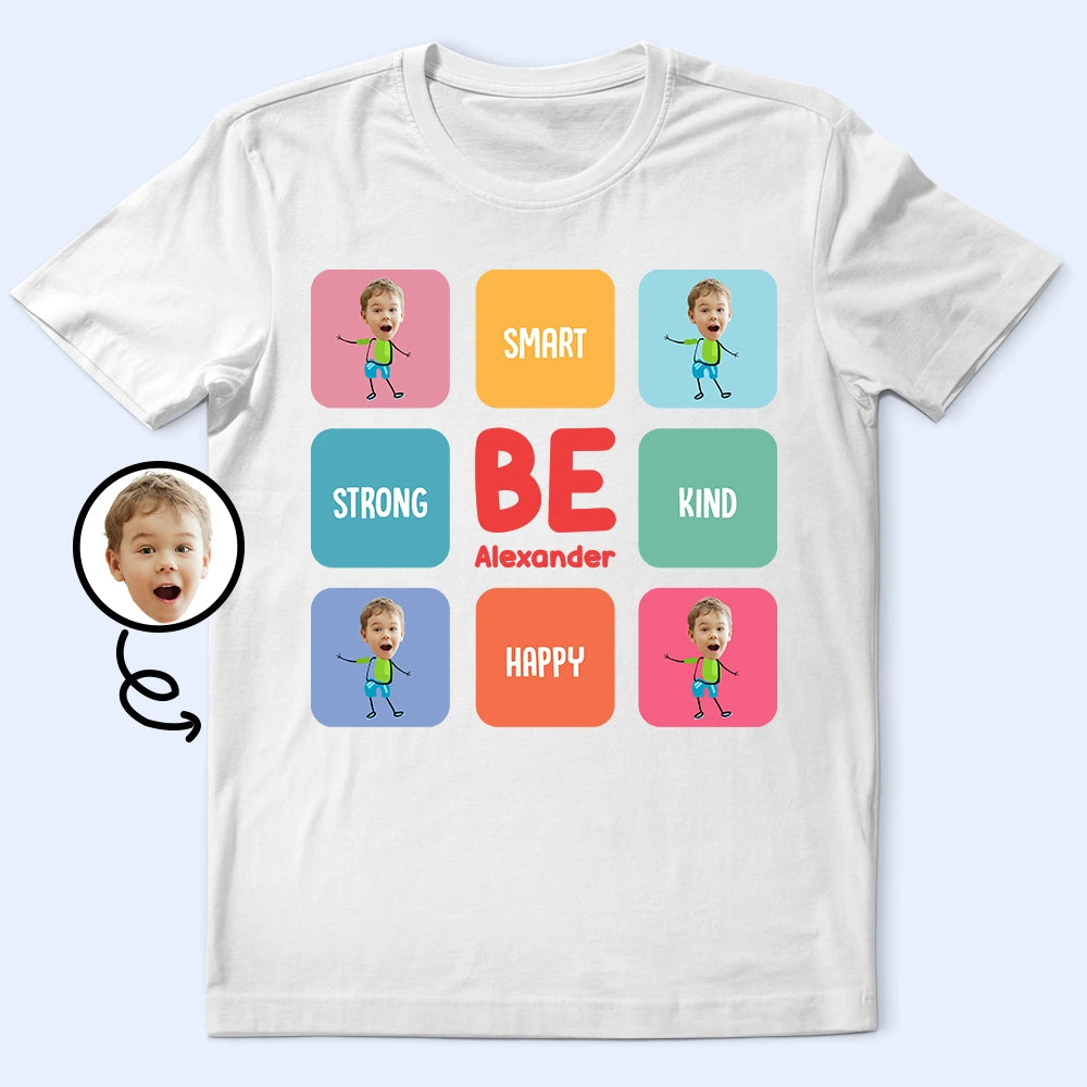Gift For Kids, Back To School, Gift For Grandkids - Custom Photo Kid Be Kind Happy Creative Brave - Personalized T Shirt