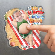 Custom Photo, Beach, Summer, Gift For Yourself, Humorous, Cut-Face Photo - Custom Photo Life Is Better At The Beach - Personalized Squishy Acrylic Fridge Magnet