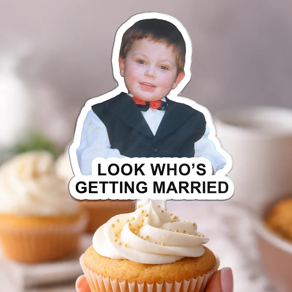 Married ,Engaged,Gift For Couples,Gift For Husband,Gift For Wife,Love,Wedding Anniversary - Custom Photo Look Who's Getting Married - Personalized Acrylic Cake Topper