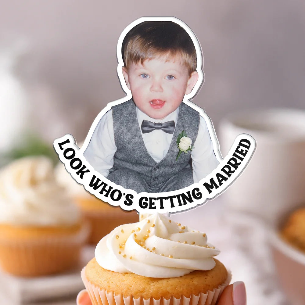 Humorous, Custom Photo, Gift For Couples, Wedding, Dynamic Photo - Custom Photo Look Who's Getting Married Couple - Personalized Acrylic Cake Topper