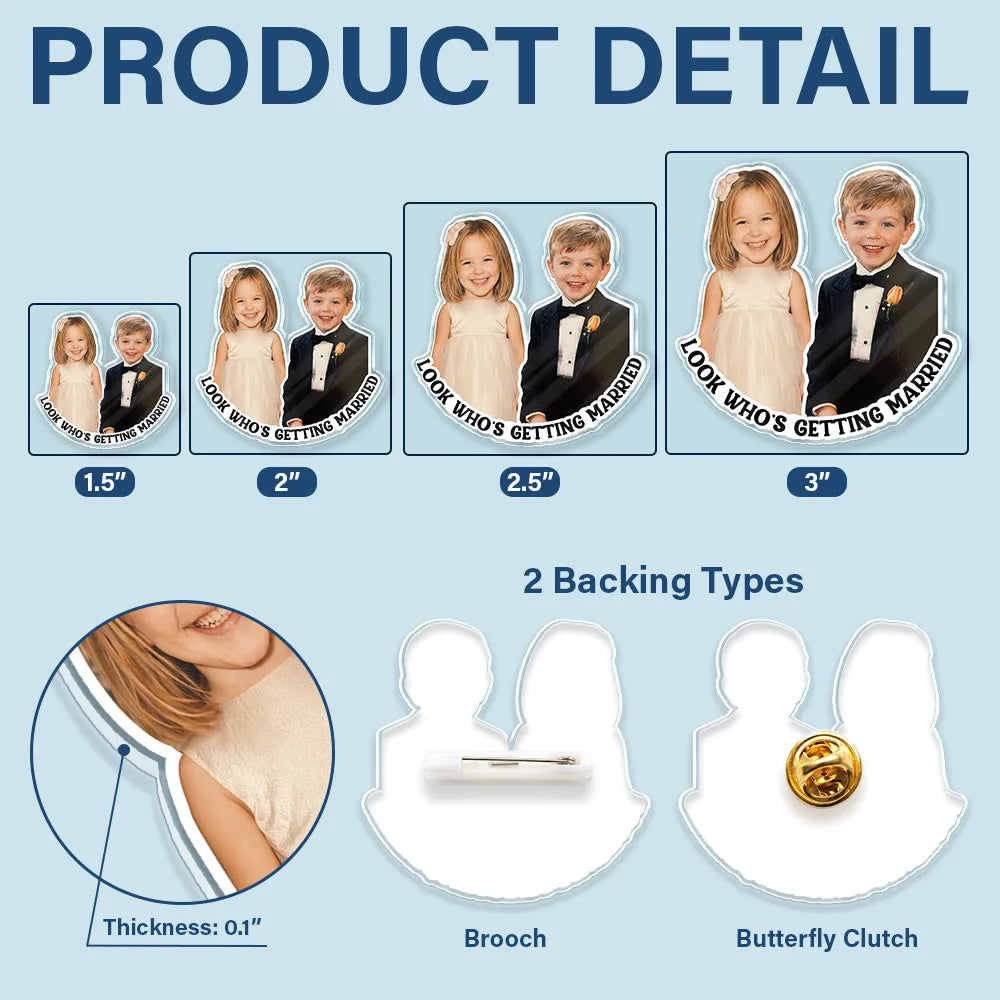 Humorous, Custom Photo, Gift For Couples, Wedding, Dynamic Photo - Custom Photo Look Who's Getting Married Couple - Personalized Acrylic Pin