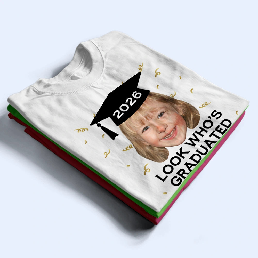 Parents,Gift For Grandparents,Gift For Mother,Gift For Father,Graduation,Custom Photo,Happy - Custom Photo Look Who's Graduated - Personalized T Shirt