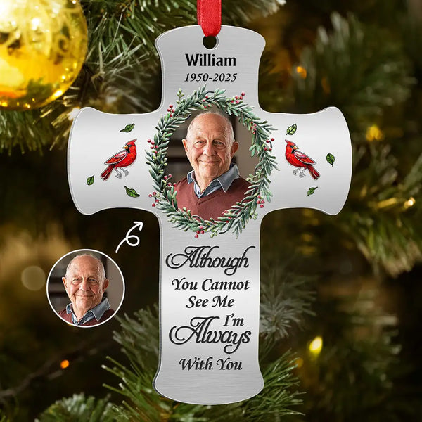 Family,Memorial,Parents,Gift For Grandparents,Custom Photo,Christmas,Sad - Custom Photo Memorial Christmas I'm Always With You - Personalized Metal Ornament