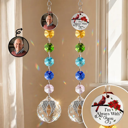 Custom Photo Memorial I'm Always With You - Personalized Crystal Suncatcher With Charm