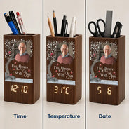 Custom Photo,Memorial,Gift For Yourself,Healing,Upload Full Photo - Custom Photo Memorial I'm Always With You - Personalized Pen Holder With Clock