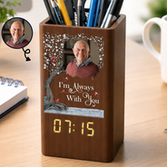 Custom Photo,Memorial,Gift For Yourself,Healing,Upload Full Photo - Custom Photo Memorial I'm Always With You - Personalized Pen Holder With Clock