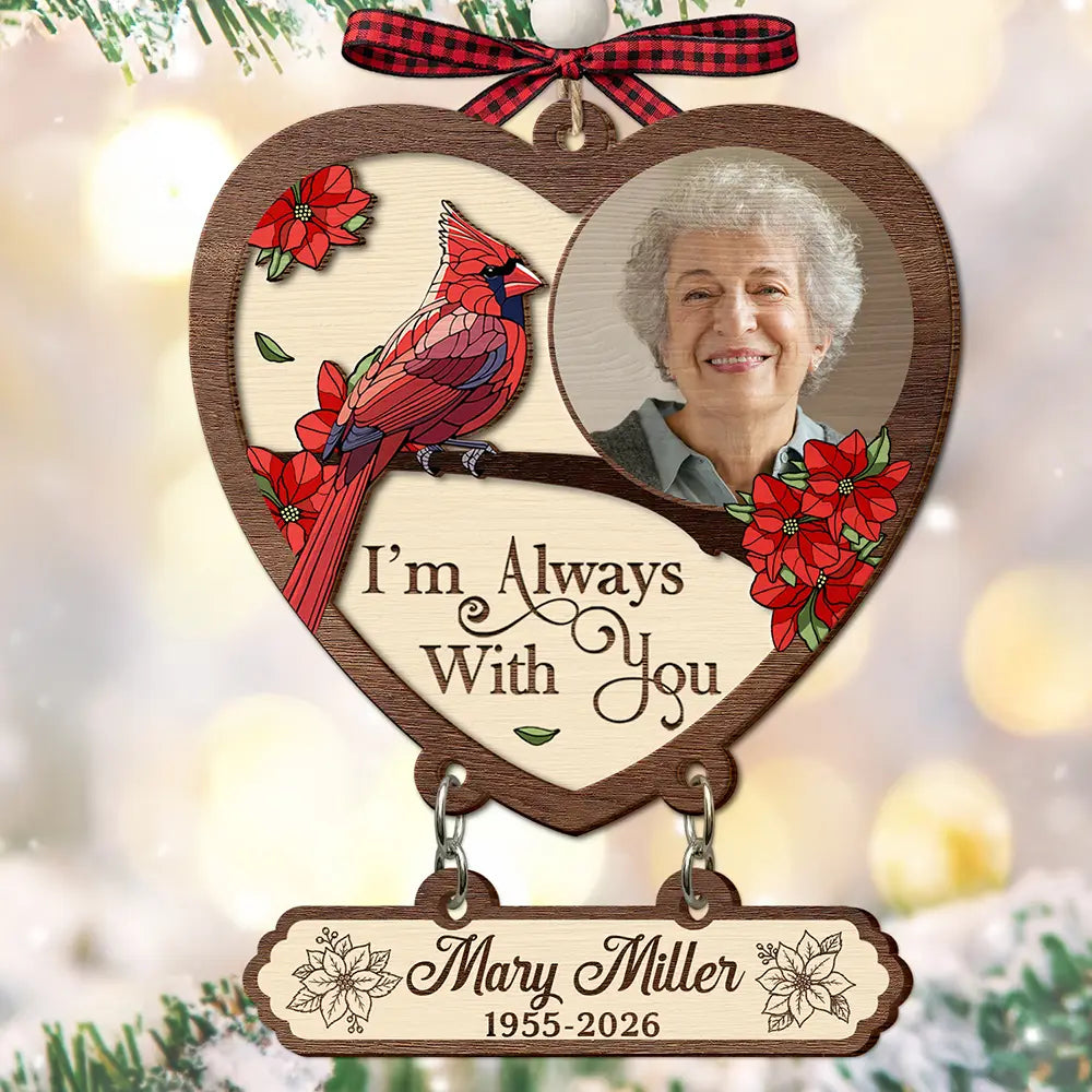 Top Market,Memorial Loved One,Christmas,Custom Photo,Cozy,Family,Memorial,Upload Full Photo - Custom Photo Memorial I'm Always With You - Personalized Wooden Ornament With Tag