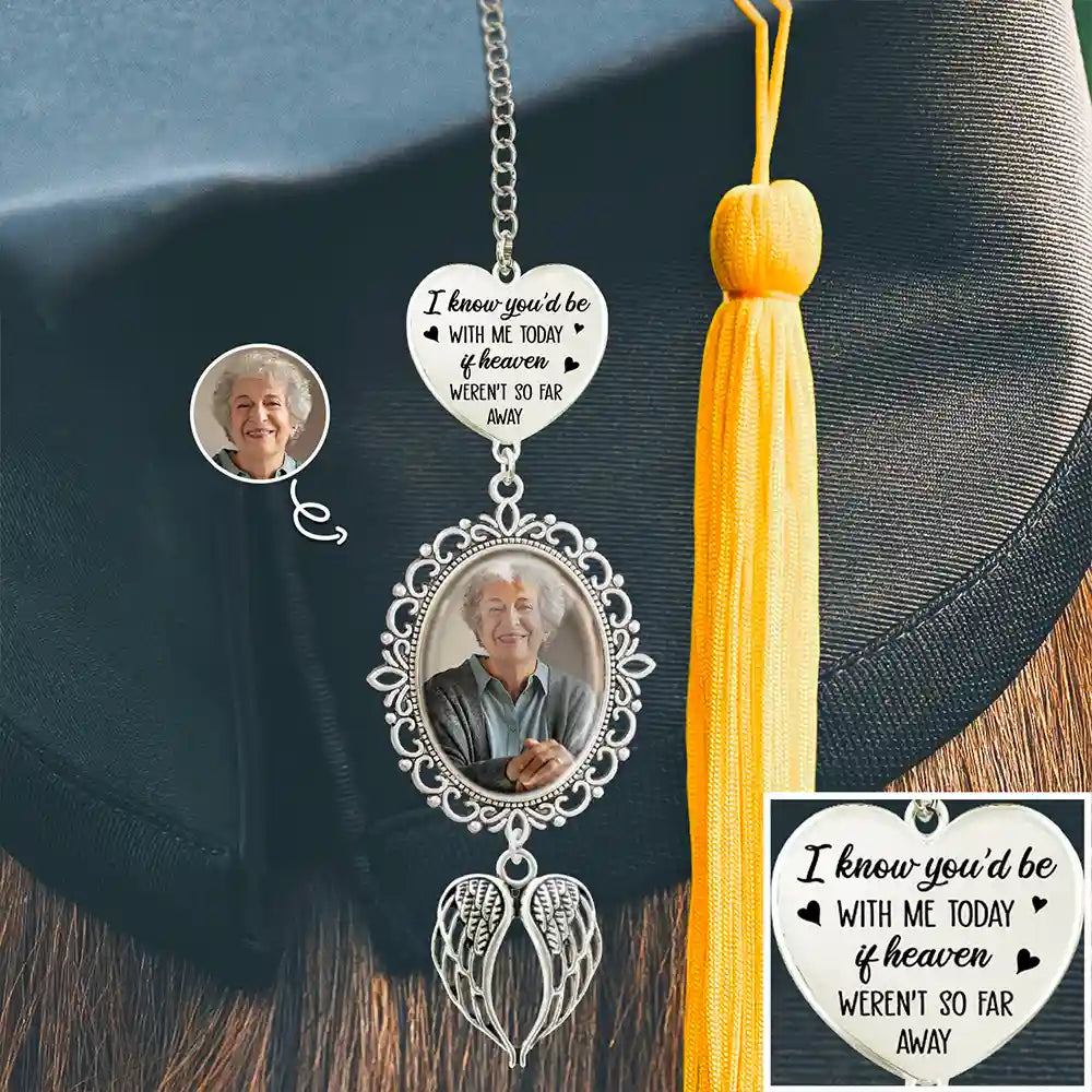 Custom Photo,Memorial,Graduation,Family,Sad - Custom Photo Memorial If Heaven Weren't So Far Away - Personalized Graduation Tassel Charm