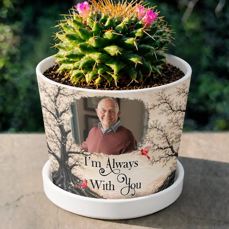 Memorial Loved One,Christmas,Custom Photo,Sympathetic,Family,Memorial,Upload Full Photo - Custom Photo Memorial Loved One I'm Always With You - Personalized Plant Pot