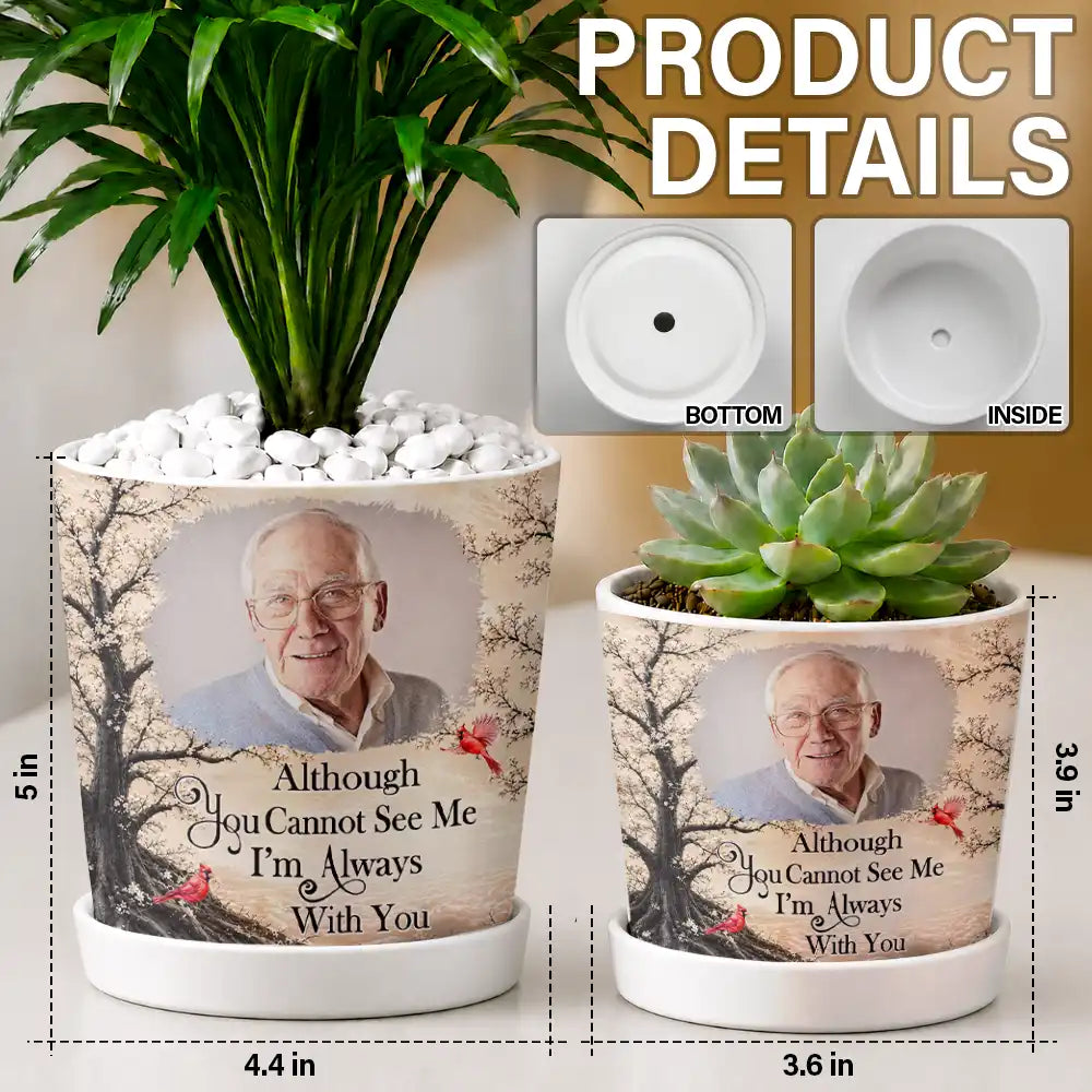 Memorial Loved One,Christmas,Custom Photo,Sympathetic,Family,Memorial,Upload Full Photo - Custom Photo Memorial Loved One I'm Always With You - Personalized Plant Pot