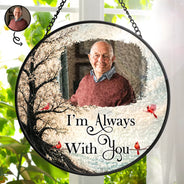 Memorial Loved One,Christmas,Custom Photo,Sympathetic,Family,Memorial,Upload Full Photo - Custom Photo Memorial Loved One I'm Always With You - Personalized Stained Glass Window Hanging Suncatcher