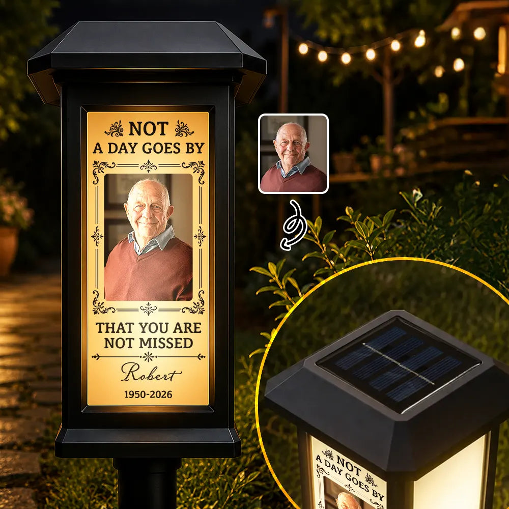 Custom Photo Memorial Not A Day Goes By That You Are Not Missed - Personalized Solar Garden Light