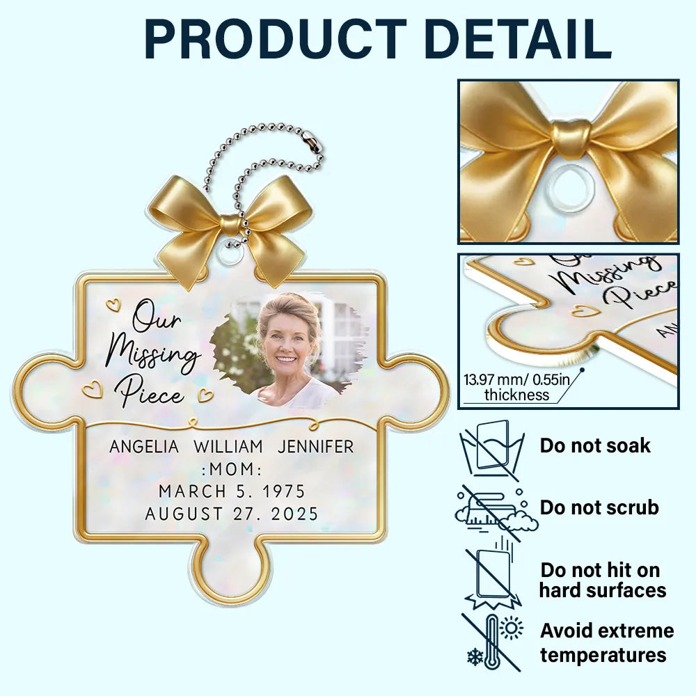 Memorial, Gift For Women, Gift For Men, Family, Sad, Custom Photo - Custom Photo Memorial Our Missing Piece - Personalized Acrylic Car Hanger