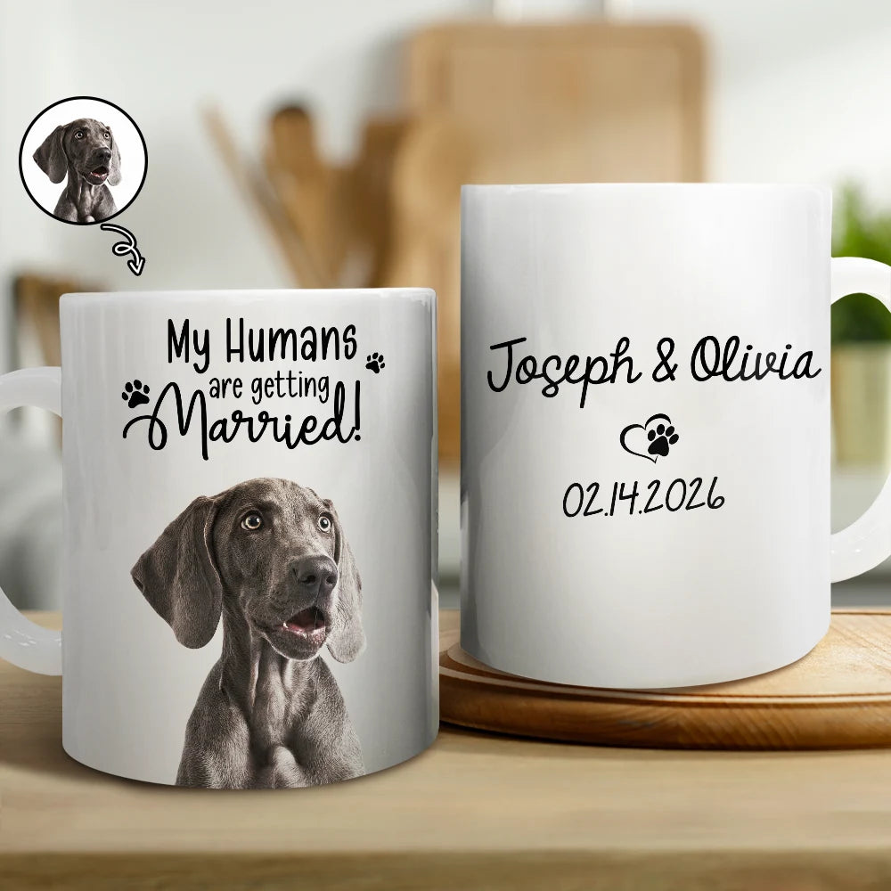 Gift For Couples,Gift For Husband,Gift For Wife,Gift For Boyfriend,Gift For Girlfriend,Pet Lovers,Pet Couple,Dog Lovers,Dog Couple,Cat Lovers,Cat Couple,Wedding,Wedding Anniversary,Married ,Engaged,Love - Custom Photo My Humans Are Getting Engaged Married - Personalized White Edge-to-Edge Mug