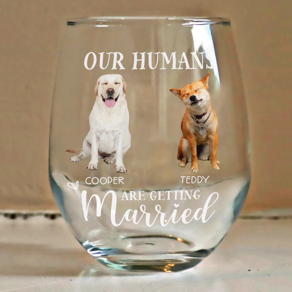 Pet Lovers, Cat Lovers, Dog Lovers, Wedding, Engaged, Happy, Wedding Anniversary - Custom Photo My Humans Are Getting Married - Personalized Stemless Wine Glass