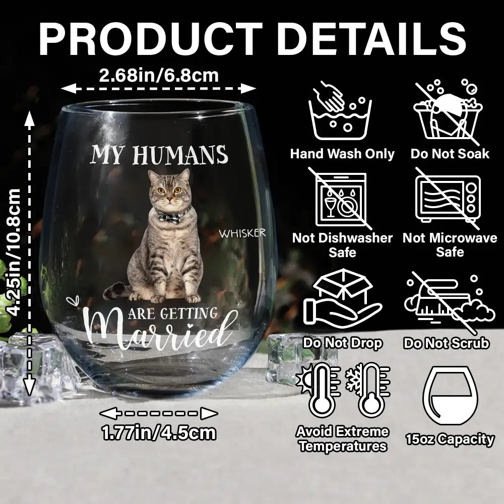 Pet Lovers, Cat Lovers, Dog Lovers, Wedding, Engaged, Happy, Wedding Anniversary - Custom Photo My Humans Are Getting Married - Personalized Stemless Wine Glass