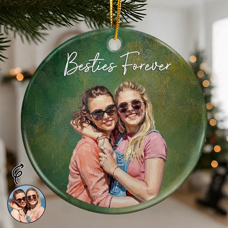 Art Design,Sentimental,Gift For Bestie,Christmas,Photo - Oil Painting - Custom Photo Oil Painting Besties Forever - Personalized Circle Ceramic Ornament