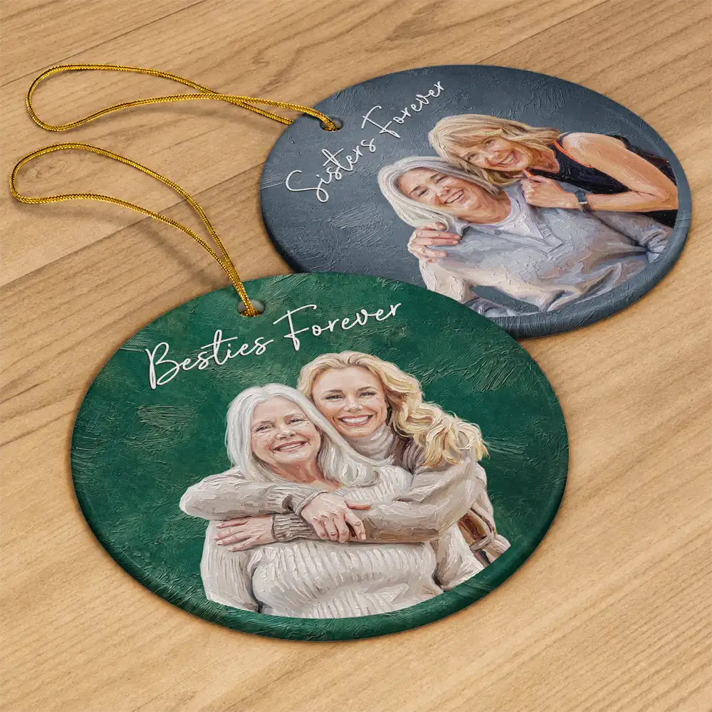 Art Design,Sentimental,Gift For Bestie,Christmas,Photo - Oil Painting - Custom Photo Oil Painting Besties Forever - Personalized Circle Ceramic Ornament