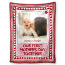 New Mom,New Dad,New baby,Gift For Mother,Love,Happy,Custom Photo - Custom Photo Our First Mother's Day Together Newborn Baby - Personalized Fleece Blanket, Sherpa Blanket